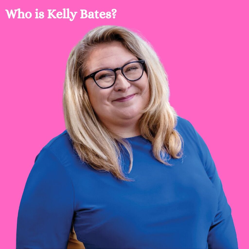 Who is Kelly Bates?